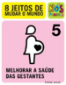 Complicaes na gravidez ou no parto matam mais de meio milho de mulheres por ano e cerca de 10 milhes ficam com sequelas. Uma em cada 16 mulheres morre durante o parto na frica Subsaariana. O risco  de uma para cada 3,800 em pases industrializados. Existem sinais de progresso mesmo em reas mais crticas, com mais mulheres em idade reprodutiva ganhando acesso a cuidados pr-natais e ps-natais prestados por profissionais de sade. Os maiores progressos verificados so em pases de renda mdia, como o Brasil.